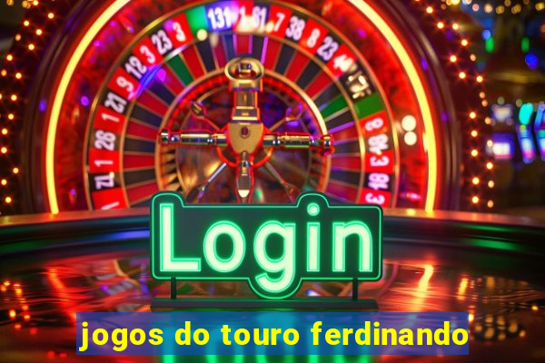 jogos do touro ferdinando